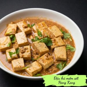 Hong Kong tofu - Đậu hũ sốt Hong Kong