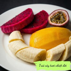 Tropical fresh fruit - Trái cây tươi nhiệt đới